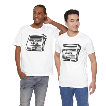 Unprecedented, Again – Unisex Protest Tee (Size XS-4XL)