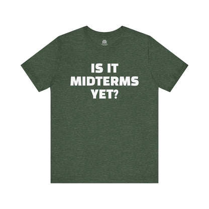 Is It Midterms Yet? – Unisex Protest Tee (Size XS-4XL)