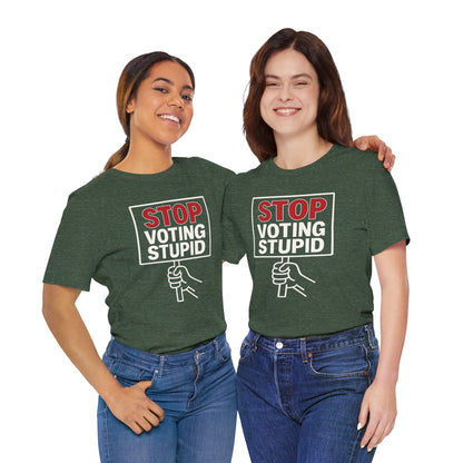 Stop Voting Stupid – Unisex Protest Tee (Size XS-4XL)
