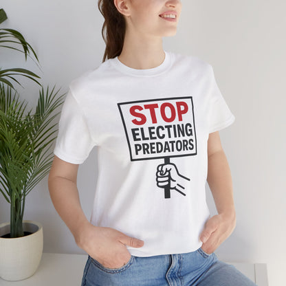 Stop Electing Predators – Unisex Protest Tee (Size XS-4XL)