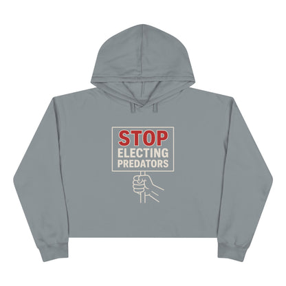 Stop Electing Predators –  Unisex Cropped Protest Hoodie (Size XS-L)