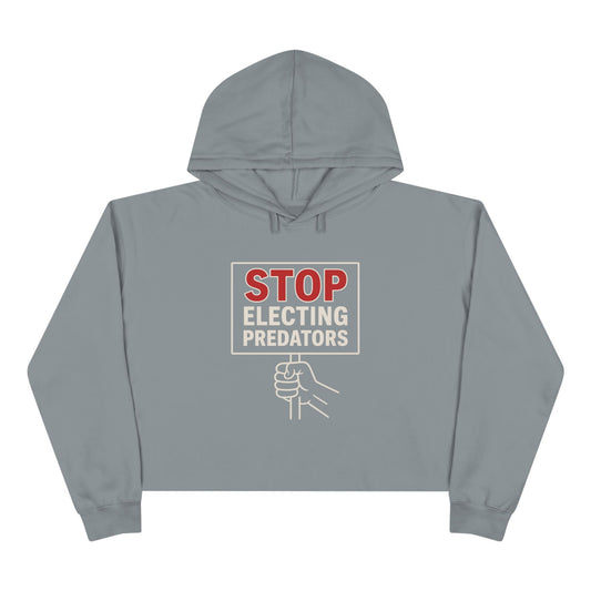 Stop Electing Predators –  Unisex Cropped Protest Hoodie (Size XS-L)