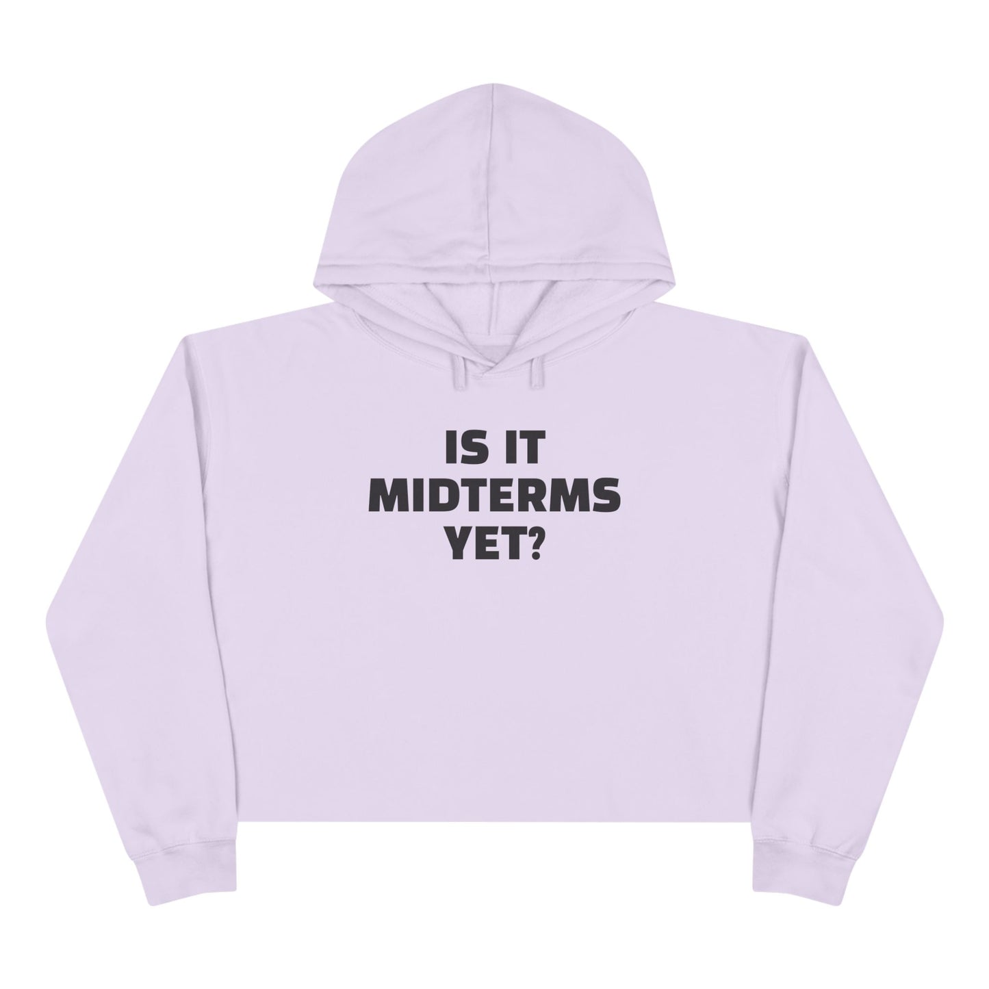 Is It Midterms Yet? –  Unisex Cropped Protest Hoodie (Size XS-L)