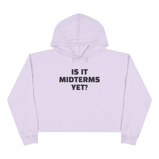 Is It Midterms Yet? –  Unisex Cropped Protest Hoodie (Size XS-L)