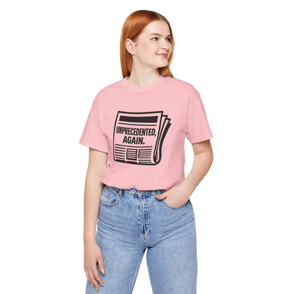 Unprecedented, Again – Unisex Protest Tee (Size XS-4XL)