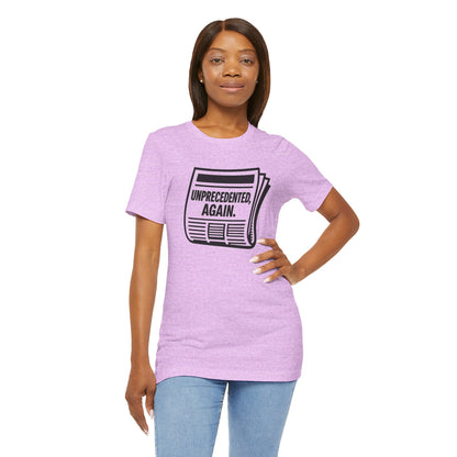 Unprecedented, Again – Unisex Protest Tee (Size XS-4XL)