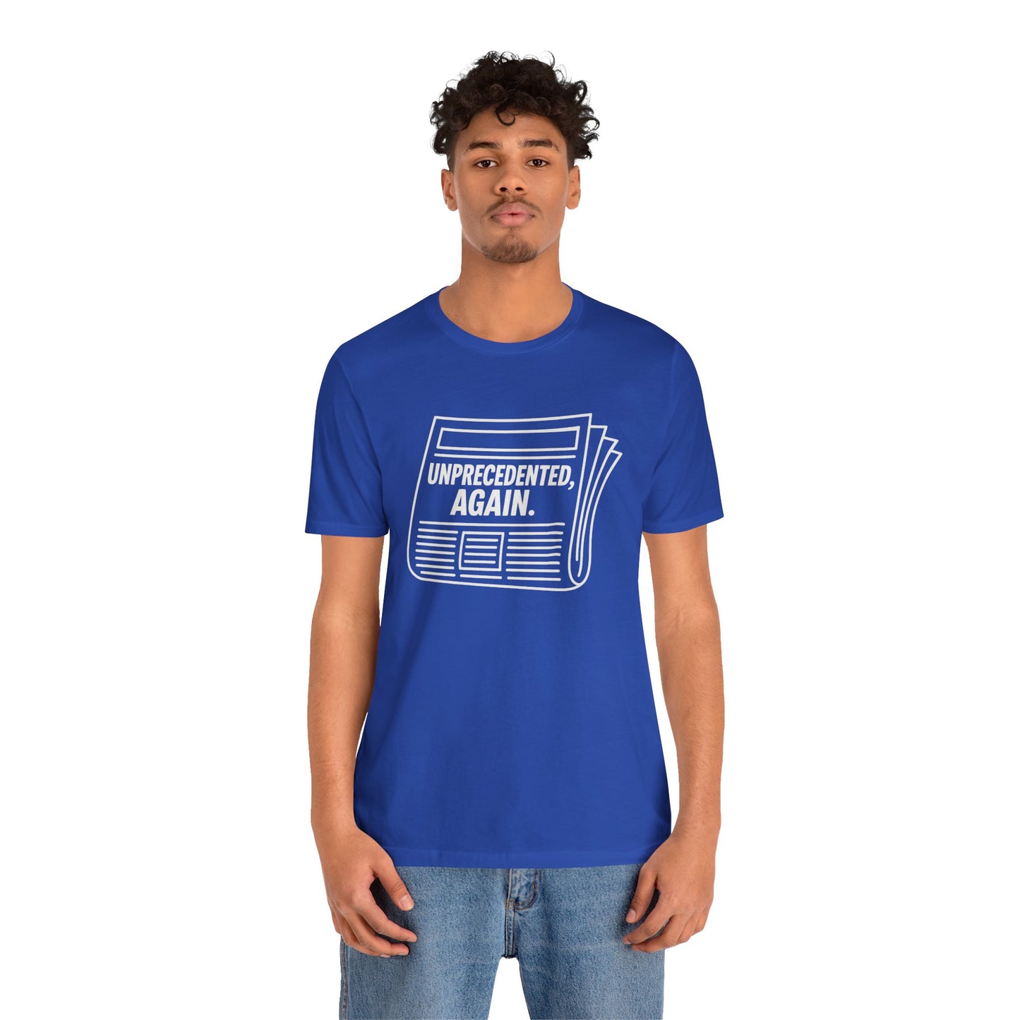 Unprecedented, Again – Unisex Protest Tee (Size XS-4XL)
