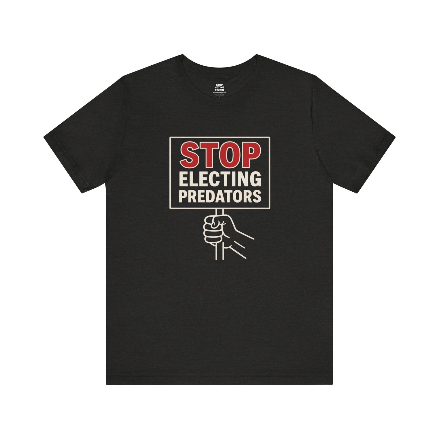 Stop Electing Predators – Unisex Protest Tee (Size XS-4XL)