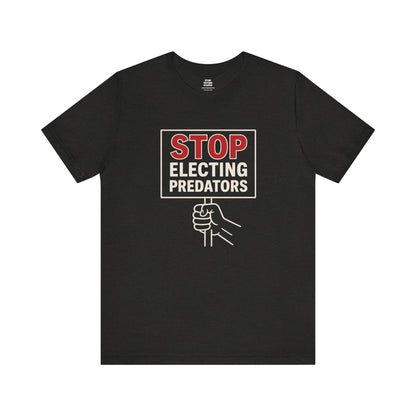 Stop Electing Predators – Unisex Protest Tee (Size XS-4XL)
