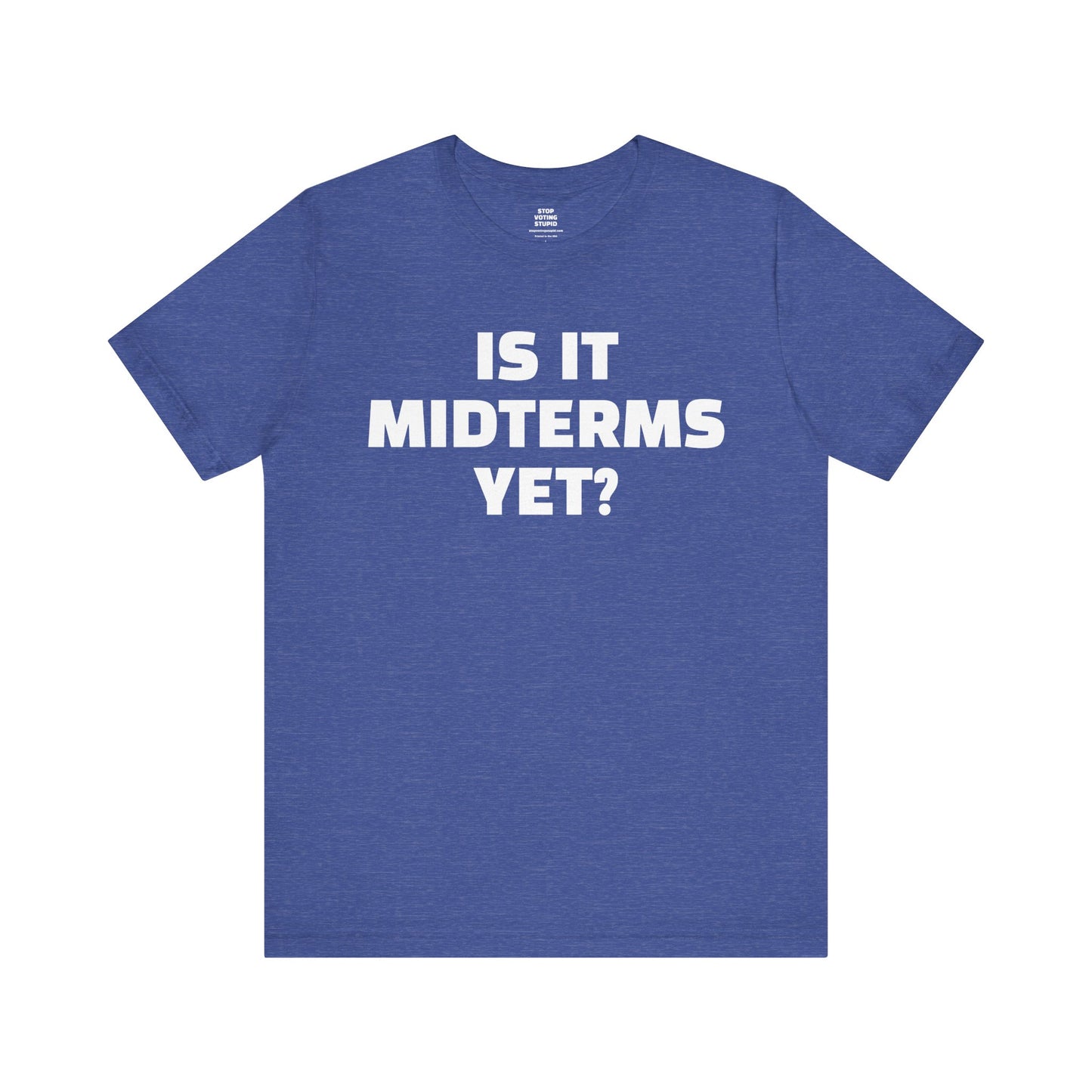 Is It Midterms Yet? – Unisex Protest Tee (Size XS-4XL)