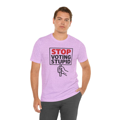 Stop Voting Stupid – Unisex Protest Tee (Size XS-4XL)