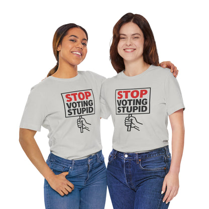 Stop Voting Stupid – Unisex Protest Tee (Size XS-4XL)