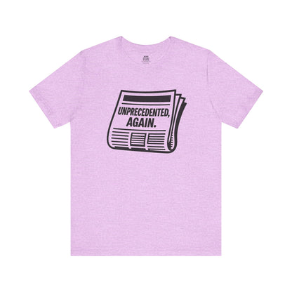 Unprecedented, Again – Unisex Protest Tee (Size XS-4XL)