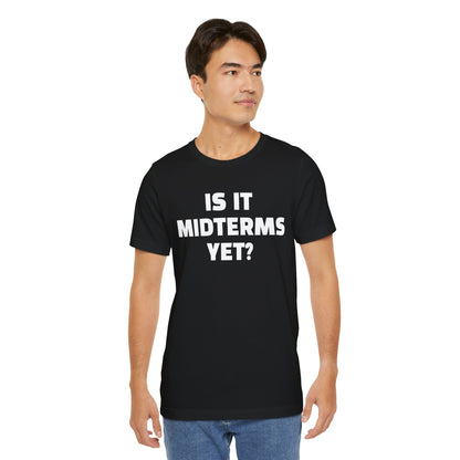 Is It Midterms Yet? – Unisex Protest Tee (Size XS-4XL)