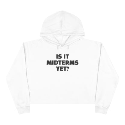 Is It Midterms Yet? –  Unisex Cropped Protest Hoodie (Size XS-L)