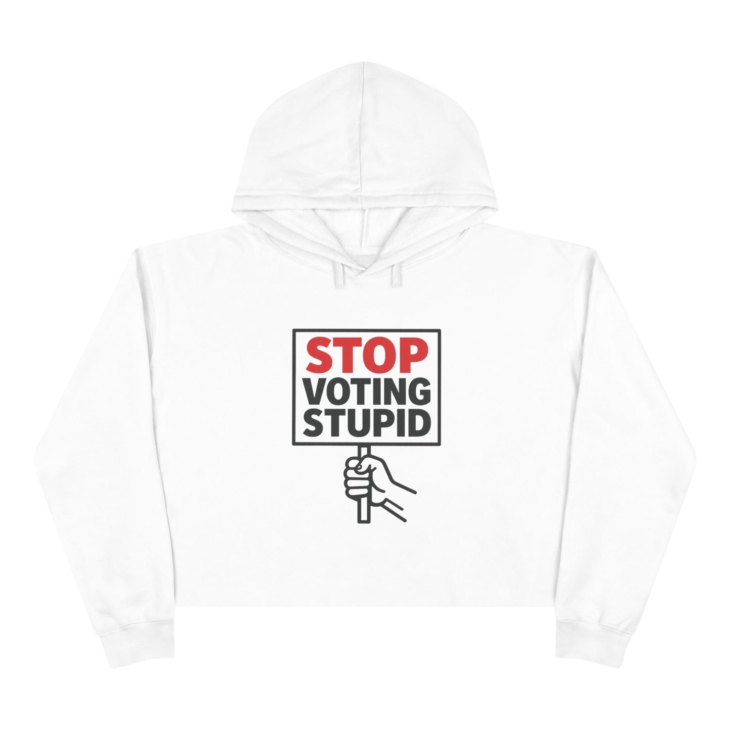 Stop Voting Stupid –  Unisex Cropped Protest Hoodie (Size XS-L)