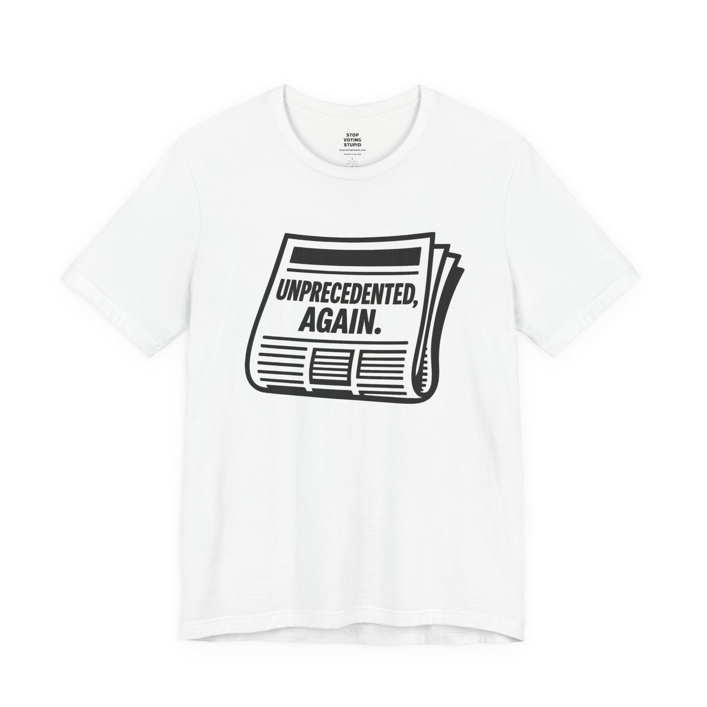 Unprecedented, Again – Unisex Protest Tee (Size XS-4XL)