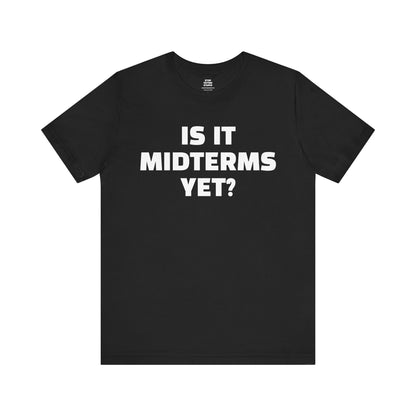 Is It Midterms Yet? – Unisex Protest Tee (Size XS-4XL)
