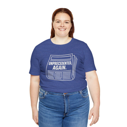 Unprecedented, Again – Unisex Protest Tee (Size XS-4XL)