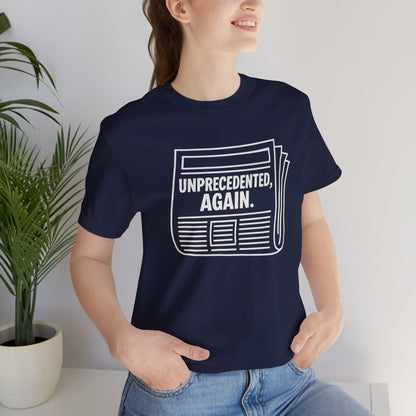 Unprecedented, Again – Unisex Protest Tee (Size XS-4XL)