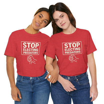 Stop Electing Predators – Unisex Protest Tee (Size XS-4XL)