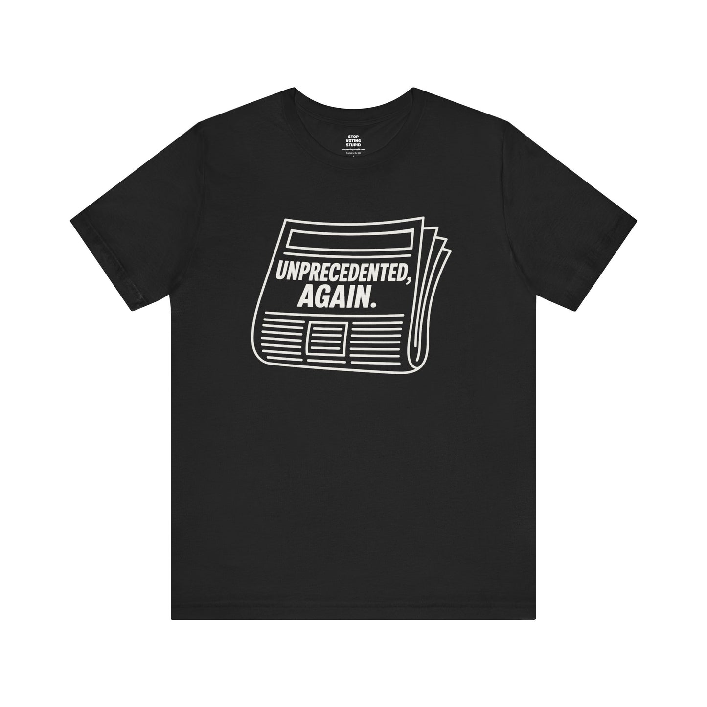 Unprecedented, Again – Unisex Protest Tee (Size XS-4XL)