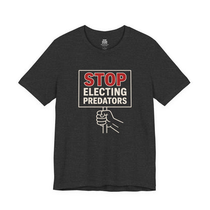 Stop Electing Predators – Unisex Protest Tee (Size XS-4XL)