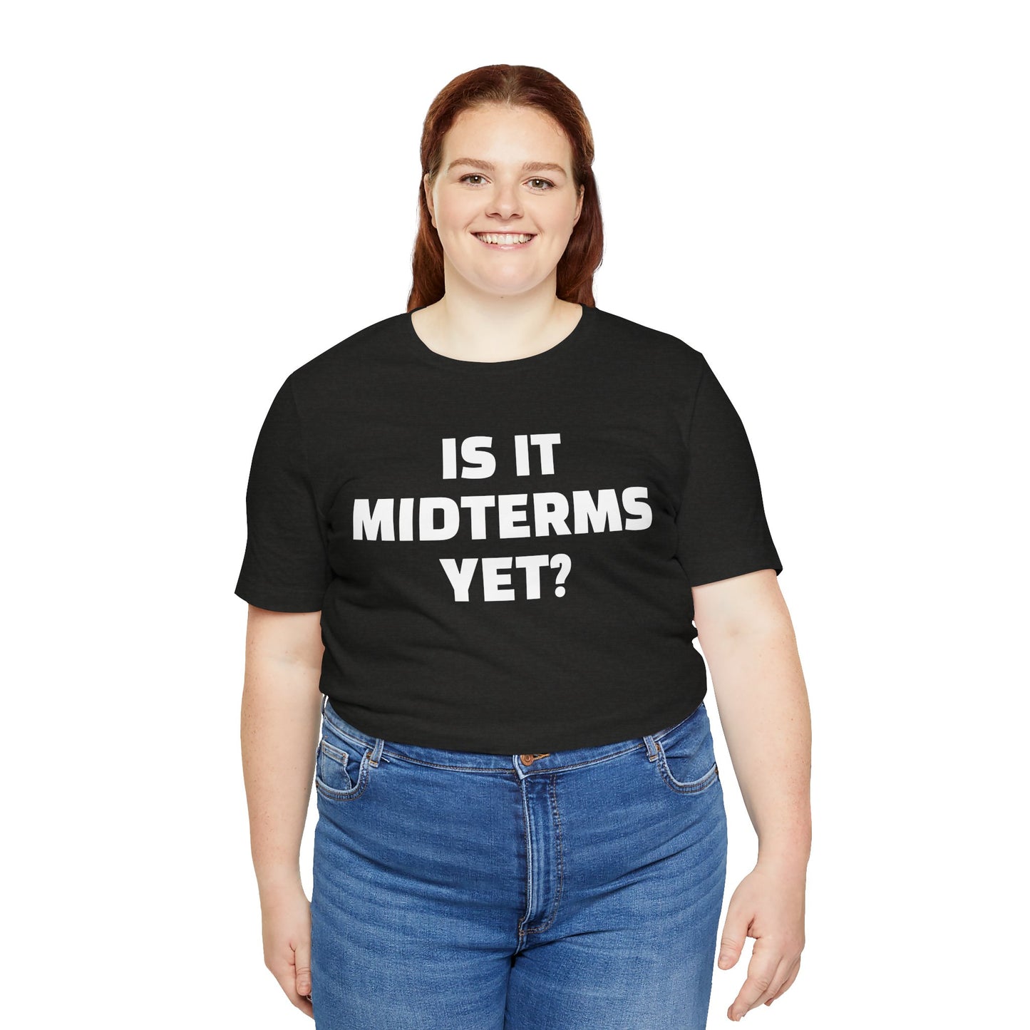 Is It Midterms Yet? – Unisex Protest Tee (Size XS-4XL)