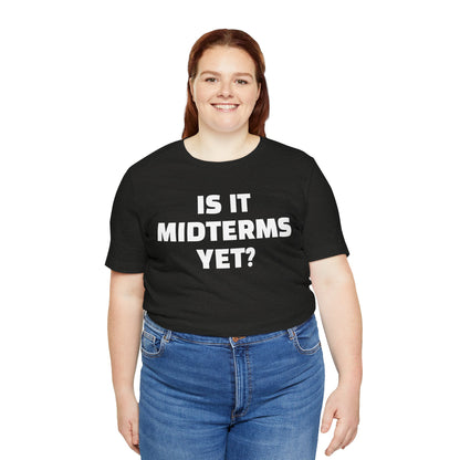 Is It Midterms Yet? – Unisex Protest Tee (Size XS-4XL)