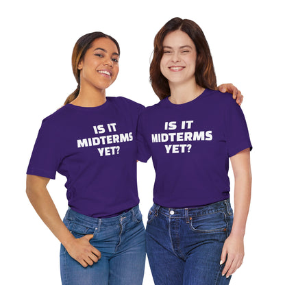 Is It Midterms Yet? – Unisex Protest Tee (Size XS-4XL)
