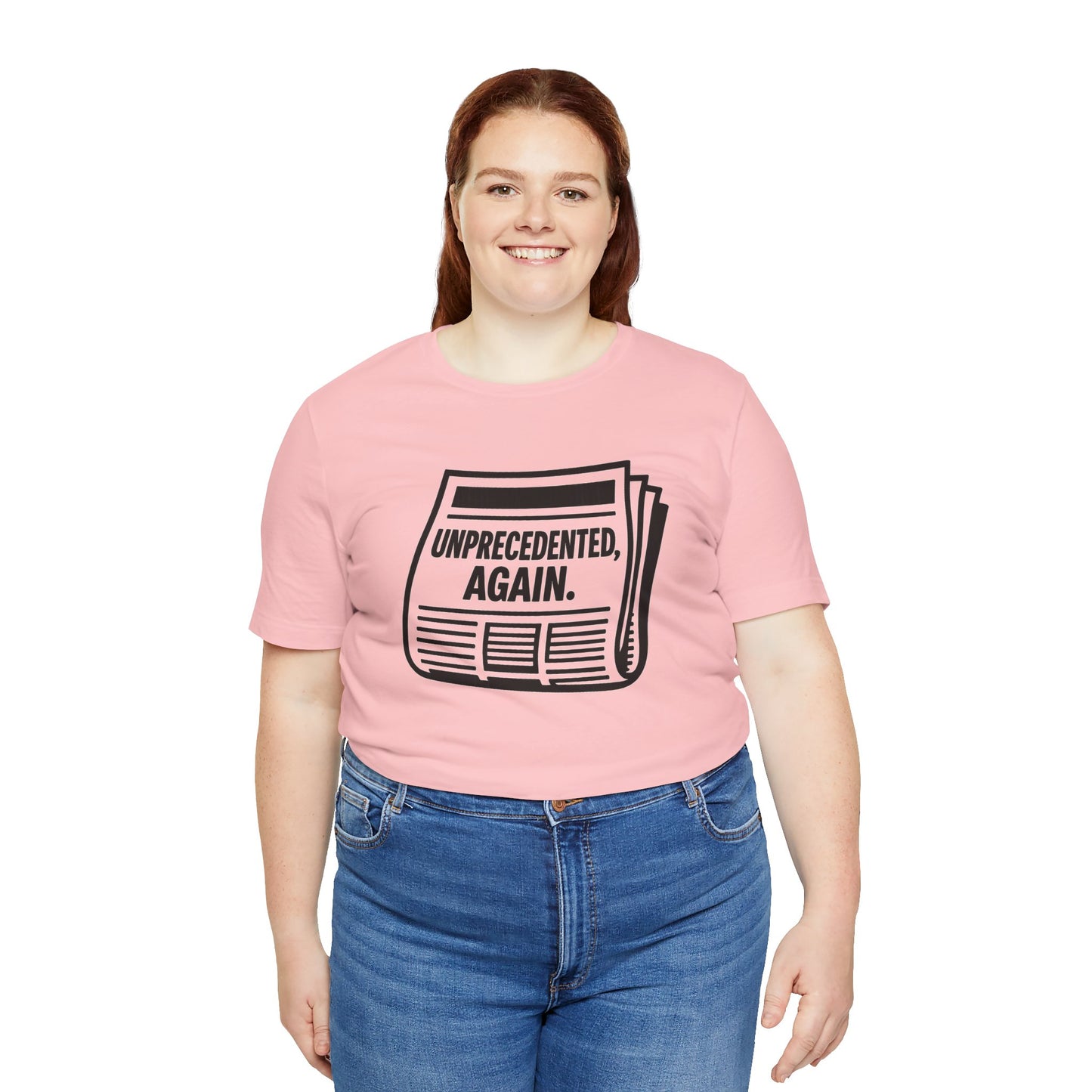 Unprecedented, Again – Unisex Protest Tee (Size XS-4XL)