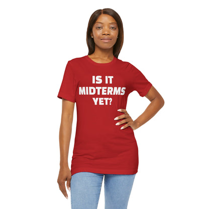 Is It Midterms Yet? – Unisex Protest Tee (Size XS-4XL)