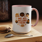 We All Belong Here - Activist Coffee Mug (11oz/15oz) | Civic Goods