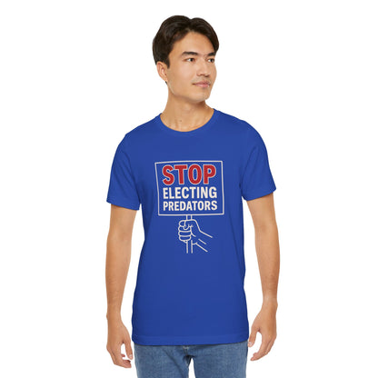 Stop Electing Predators – Unisex Protest Tee (Size XS-4XL)