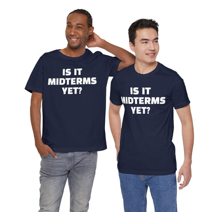 Is It Midterms Yet? – Unisex Protest Tee (Size XS-4XL)