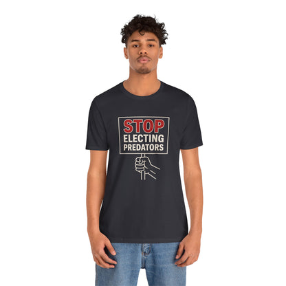Stop Electing Predators – Unisex Protest Tee (Size XS-4XL)