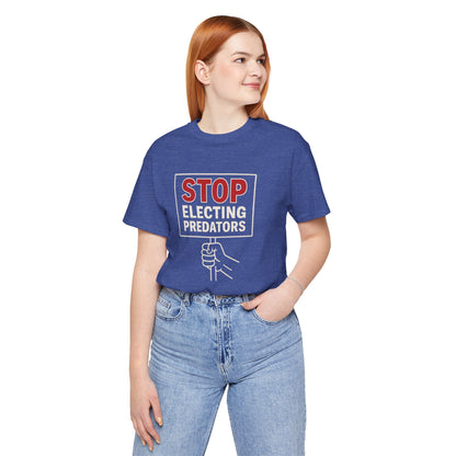 Stop Electing Predators – Unisex Protest Tee (Size XS-4XL)