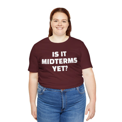 Is It Midterms Yet? – Unisex Protest Tee (Size XS-4XL)