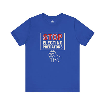 Stop Electing Predators – Unisex Protest Tee (Size XS-4XL)