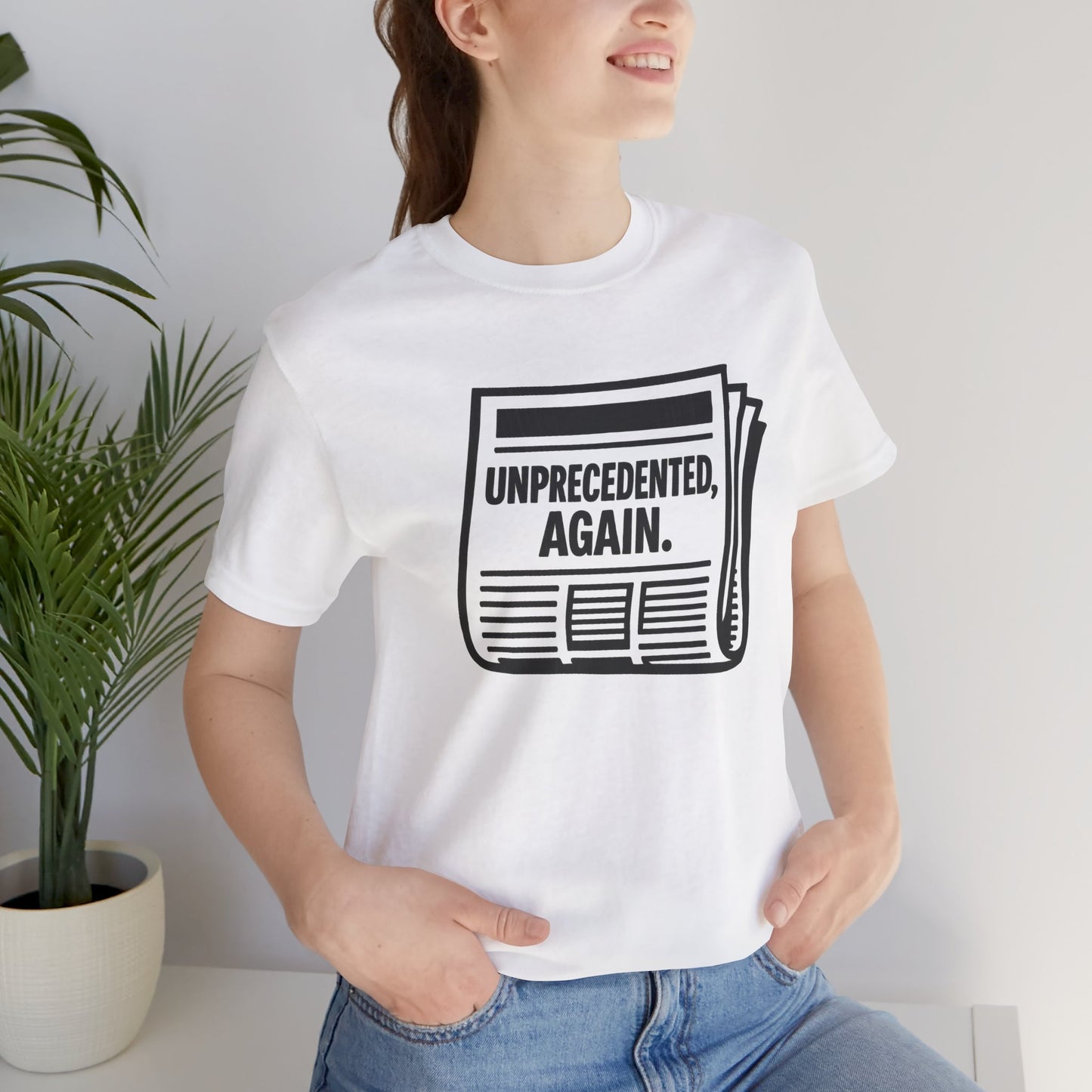 Unprecedented, Again – Unisex Protest Tee (Size XS-4XL)