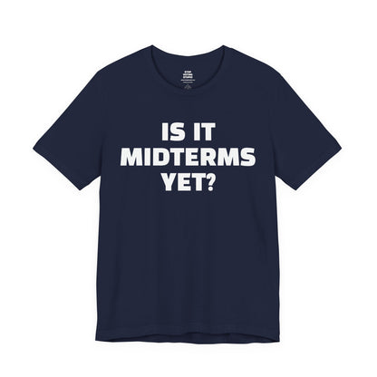 Is It Midterms Yet? – Unisex Protest Tee (Size XS-4XL)