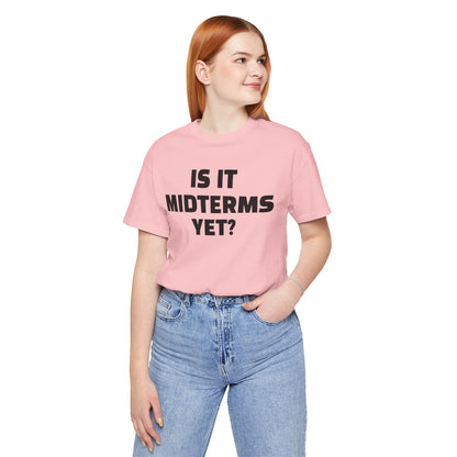 Is It Midterms Yet? – Unisex Protest Tee (Size XS-4XL)