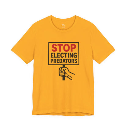 Stop Electing Predators – Unisex Protest Tee (Size XS-4XL)