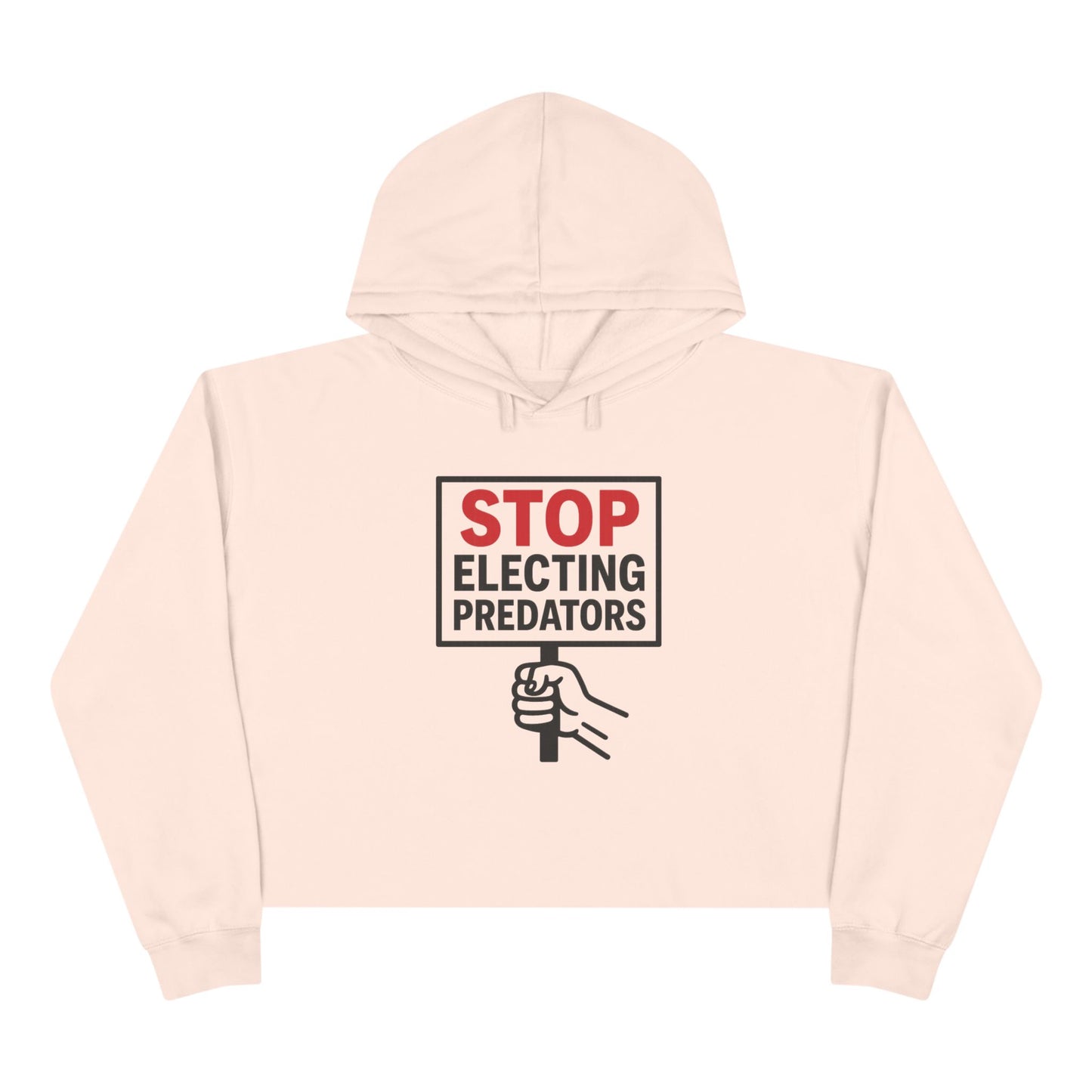 Stop Electing Predators –  Unisex Cropped Protest Hoodie (Size XS-L)