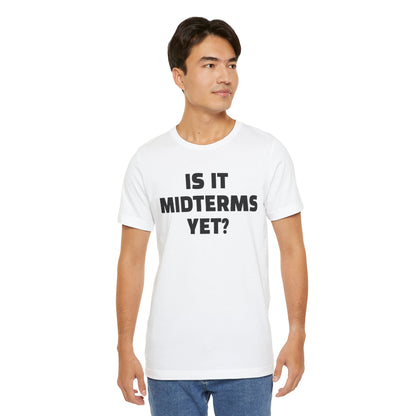 Is It Midterms Yet? – Unisex Protest Tee (Size XS-4XL)
