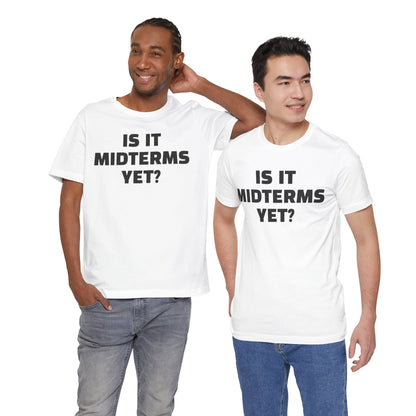 Is It Midterms Yet? – Unisex Protest Tee (Size XS-4XL)