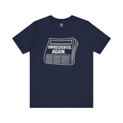 Unprecedented, Again – Unisex Protest Tee (Size XS-4XL)