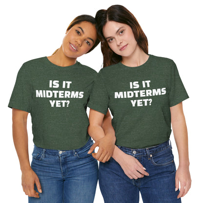 Is It Midterms Yet? – Unisex Protest Tee (Size XS-4XL)