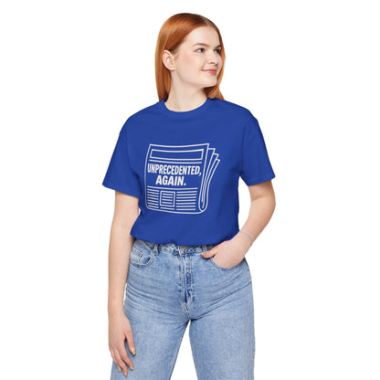 Unprecedented, Again – Unisex Protest Tee (Size XS-4XL)