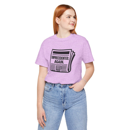 Unprecedented, Again – Unisex Protest Tee (Size XS-4XL)